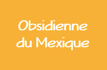 Obsidienne du Mexique